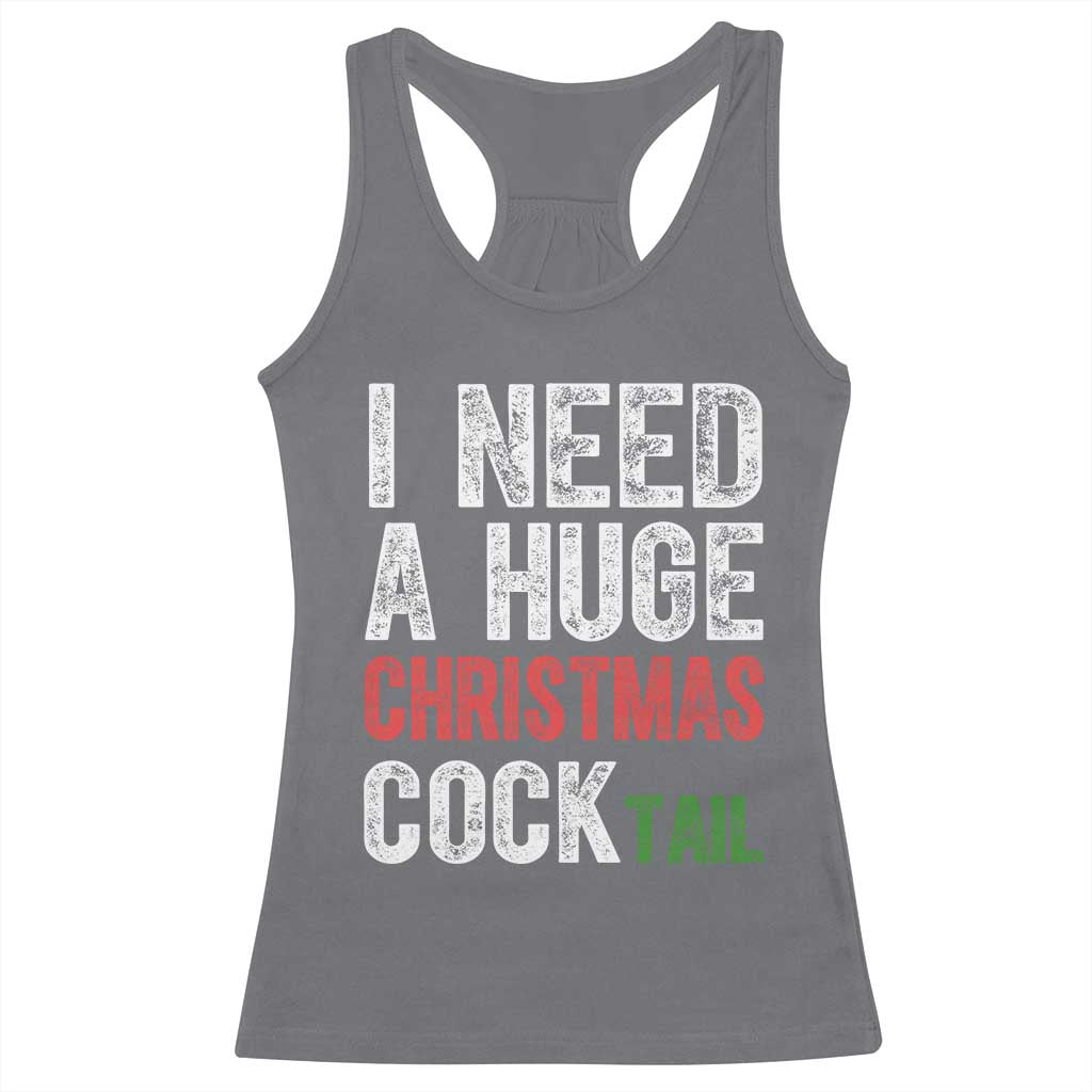 I Need A Huge Christmas Cocktail Racerback Tank Top Funny Adult Humor Xmas Party Drinking - Wonder Print Shop