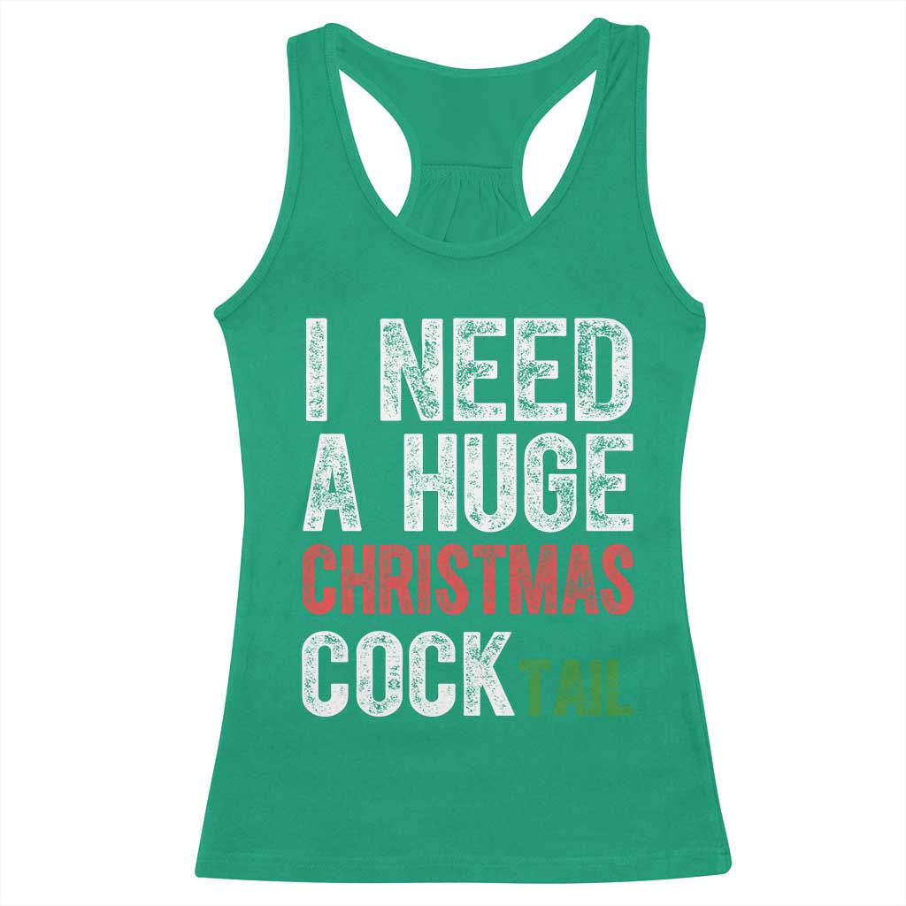 I Need A Huge Christmas Cocktail Racerback Tank Top Funny Adult Humor Xmas Party Drinking - Wonder Print Shop