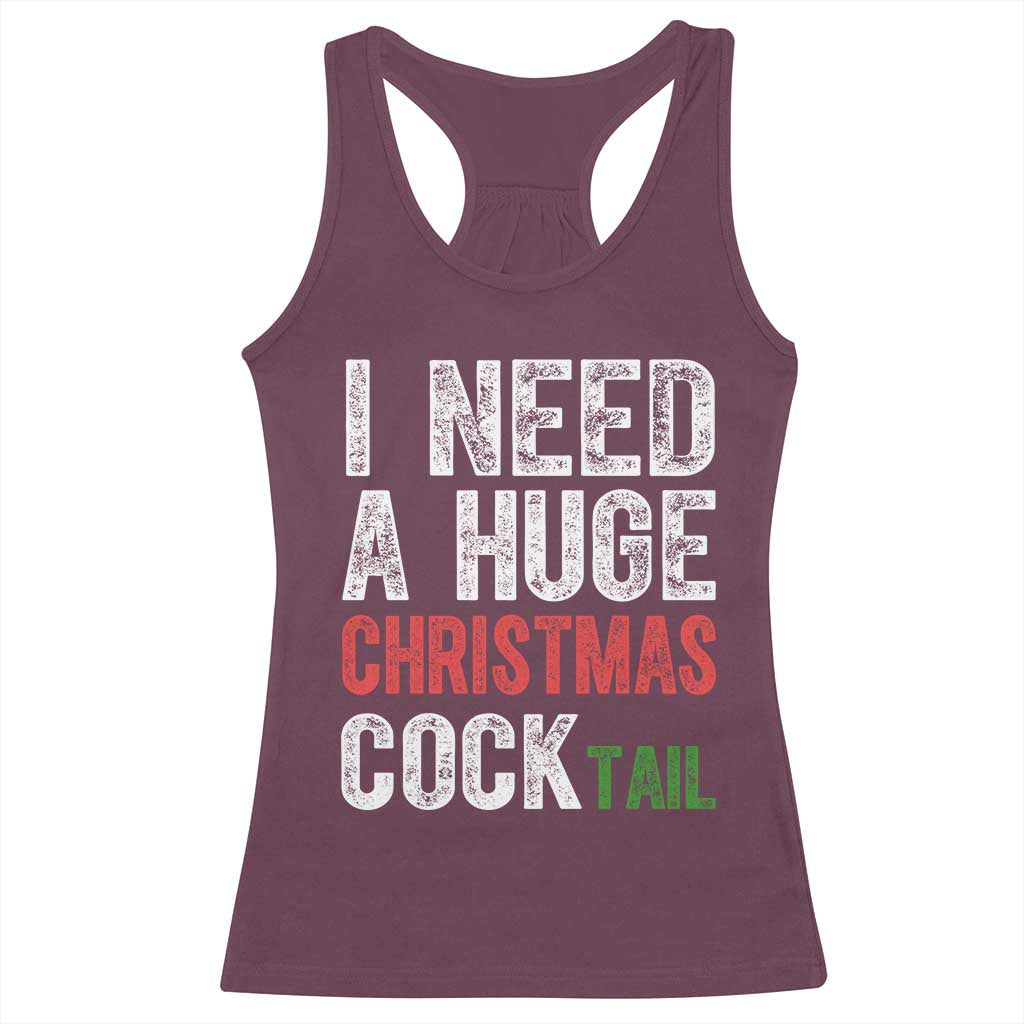 I Need A Huge Christmas Cocktail Racerback Tank Top Funny Adult Humor Xmas Party Drinking - Wonder Print Shop