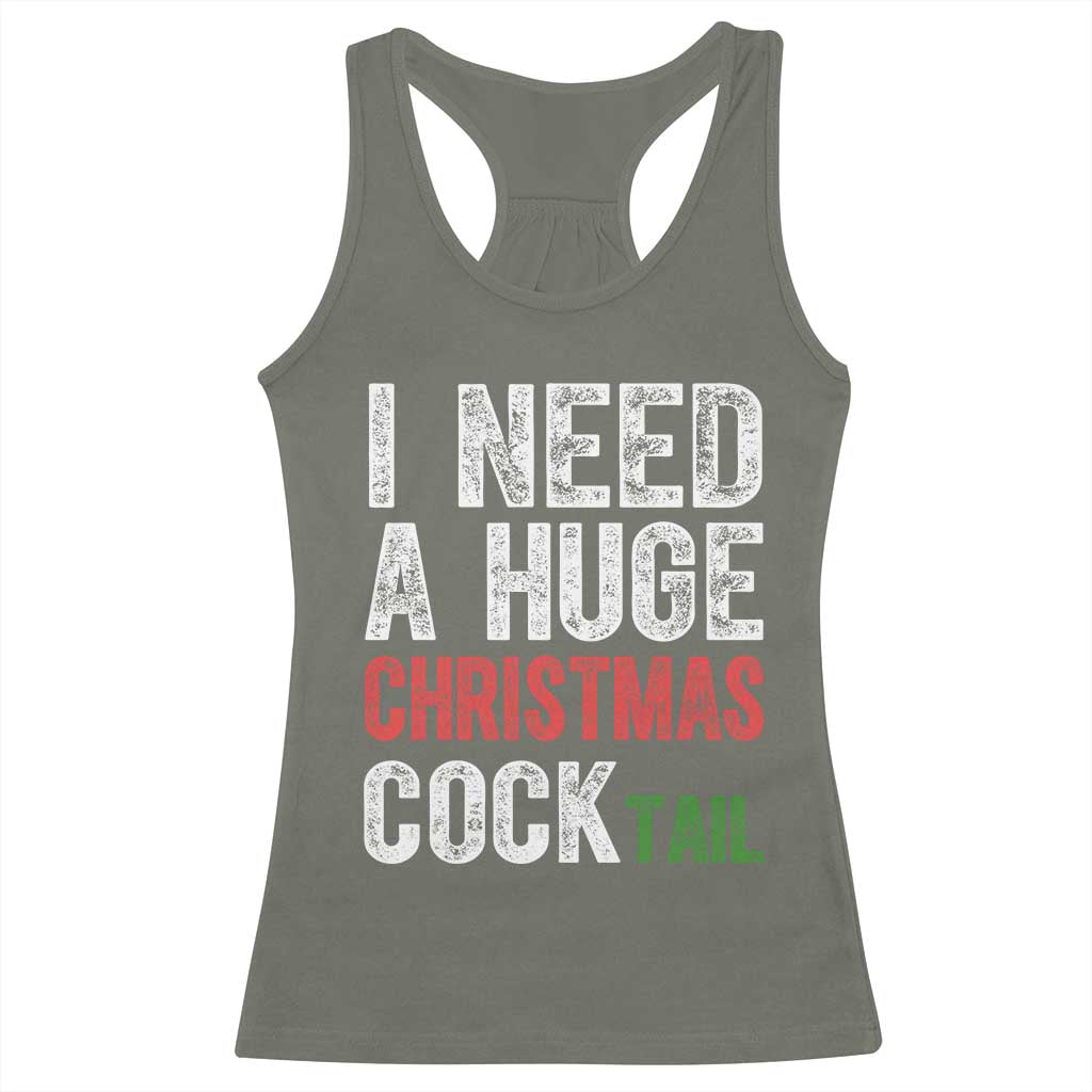 I Need A Huge Christmas Cocktail Racerback Tank Top Funny Adult Humor Xmas Party Drinking - Wonder Print Shop