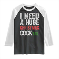I Need A Huge Christmas Cocktail Raglan Shirt Funny Adult Humor Xmas Party Drinking - Wonder Print Shop