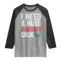 I Need A Huge Christmas Cocktail Raglan Shirt Funny Adult Humor Xmas Party Drinking - Wonder Print Shop