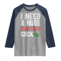 I Need A Huge Christmas Cocktail Raglan Shirt Funny Adult Humor Xmas Party Drinking - Wonder Print Shop