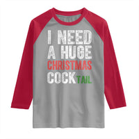 I Need A Huge Christmas Cocktail Raglan Shirt Funny Adult Humor Xmas Party Drinking - Wonder Print Shop