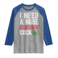 I Need A Huge Christmas Cocktail Raglan Shirt Funny Adult Humor Xmas Party Drinking - Wonder Print Shop