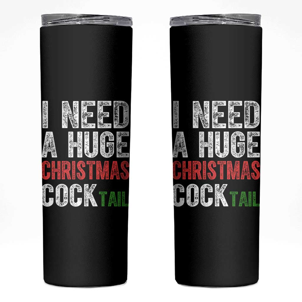 I Need A Huge Christmas Cocktail Skinny Tumbler Funny Adult Humor Xmas Party Drinking - Wonder Print Shop