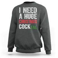 I Need A Huge Christmas Cocktail Sweatshirt Funny Adult Humor Xmas Party Drinking - Wonder Print Shop