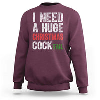 I Need A Huge Christmas Cocktail Sweatshirt Funny Adult Humor Xmas Party Drinking - Wonder Print Shop