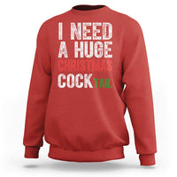 I Need A Huge Christmas Cocktail Sweatshirt Funny Adult Humor Xmas Party Drinking - Wonder Print Shop
