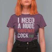 I Need A Huge Christmas Cocktail T Shirt For Women Funny Adult Humor Xmas Party Drinking - Wonder Print Shop