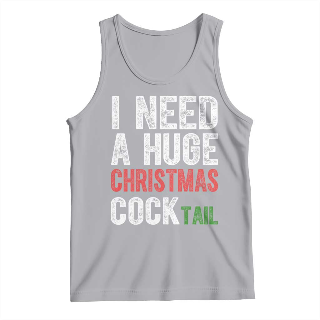 I Need A Huge Christmas Cocktail Tank Top Funny Adult Humor Xmas Party Drinking - Wonder Print Shop