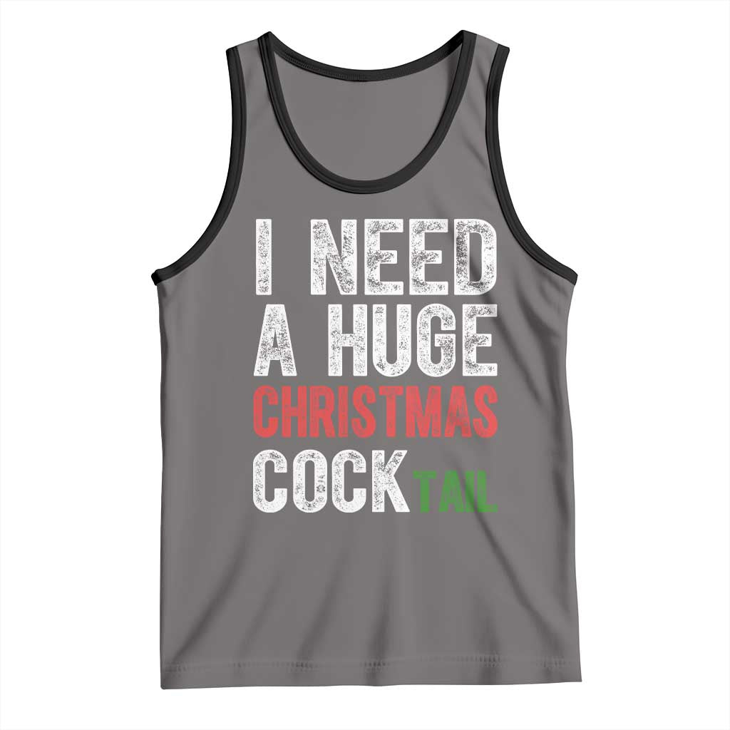 I Need A Huge Christmas Cocktail Tank Top Funny Adult Humor Xmas Party Drinking - Wonder Print Shop