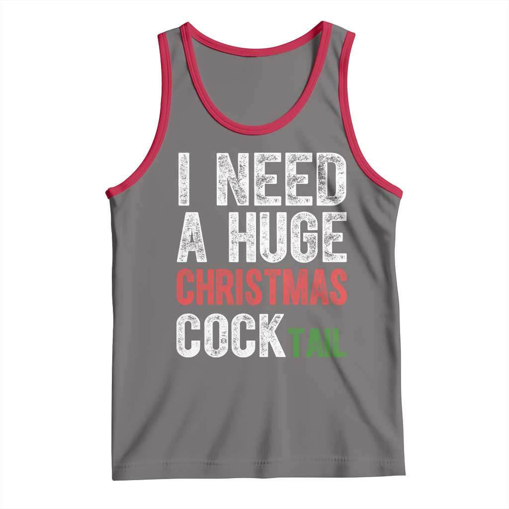 I Need A Huge Christmas Cocktail Tank Top Funny Adult Humor Xmas Party Drinking - Wonder Print Shop