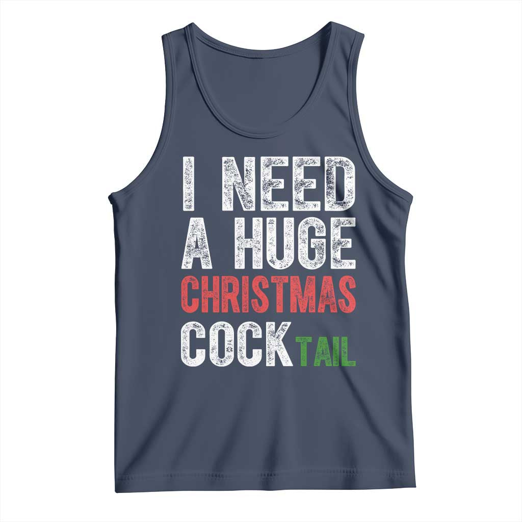 I Need A Huge Christmas Cocktail Tank Top Funny Adult Humor Xmas Party Drinking - Wonder Print Shop