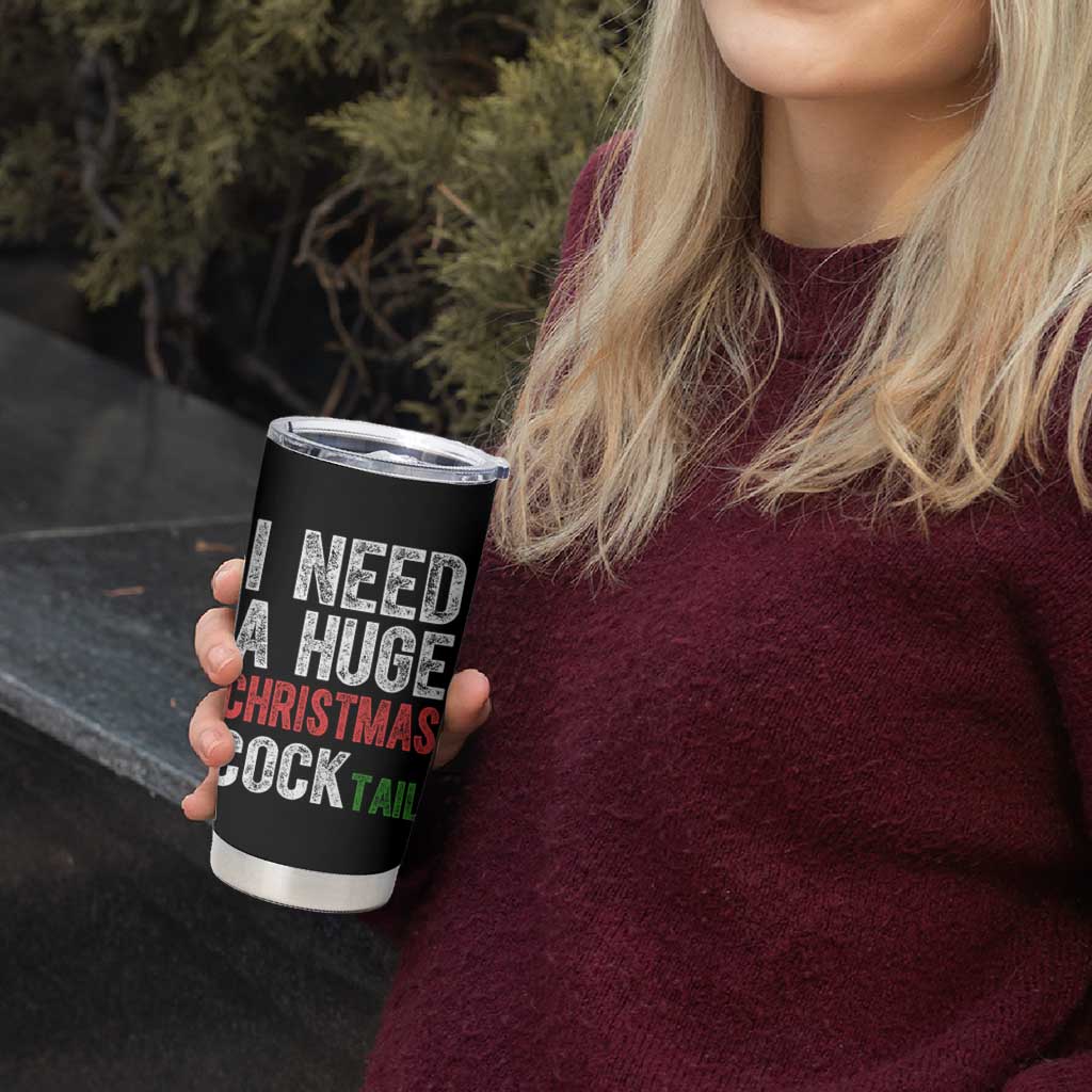 I Need A Huge Christmas Cocktail Tumbler Cup Funny Adult Humor Xmas Party Drinking - Wonder Print Shop