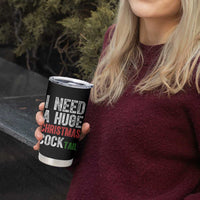 I Need A Huge Christmas Cocktail Tumbler Cup Funny Adult Humor Xmas Party Drinking - Wonder Print Shop