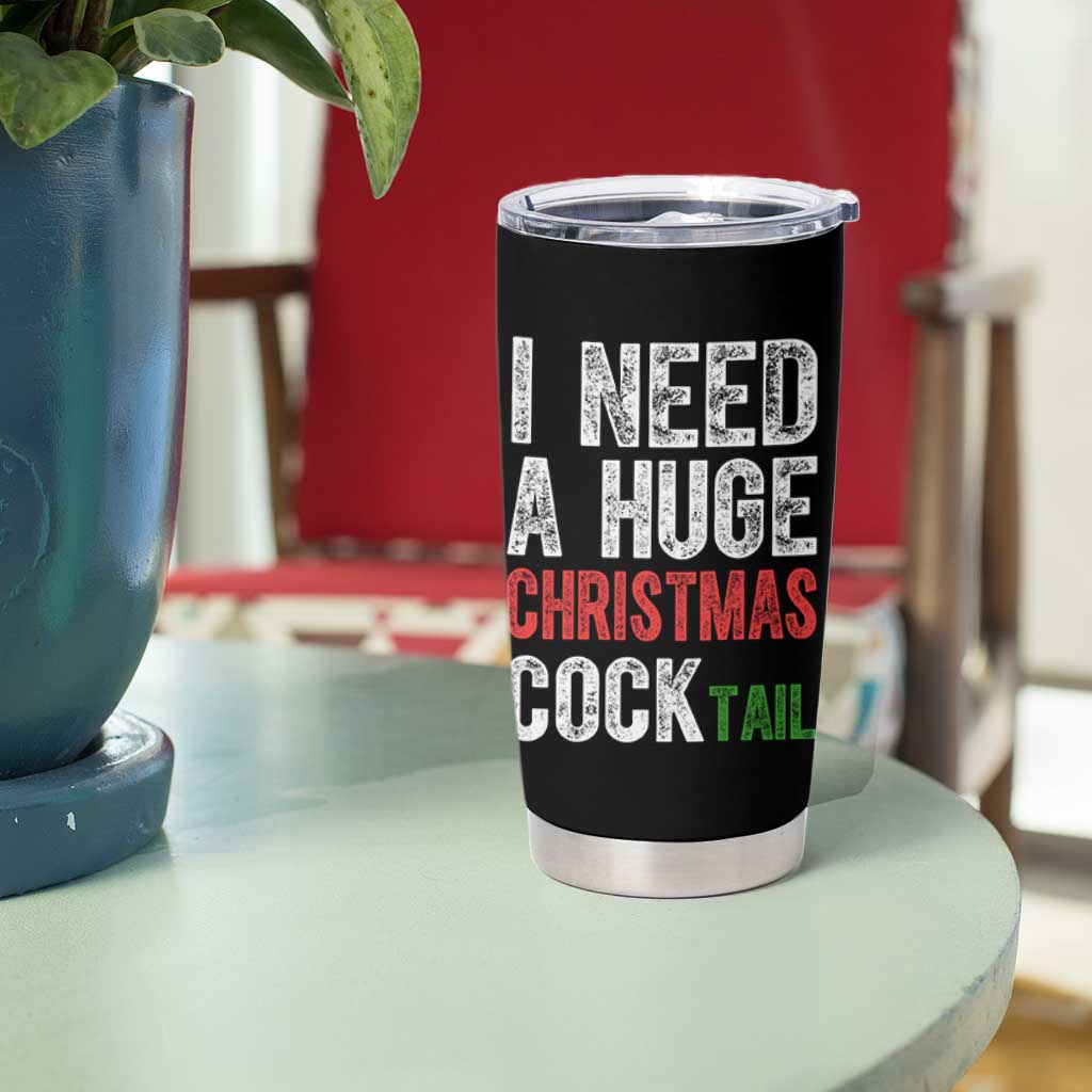 I Need A Huge Christmas Cocktail Tumbler Cup Funny Adult Humor Xmas Party Drinking - Wonder Print Shop