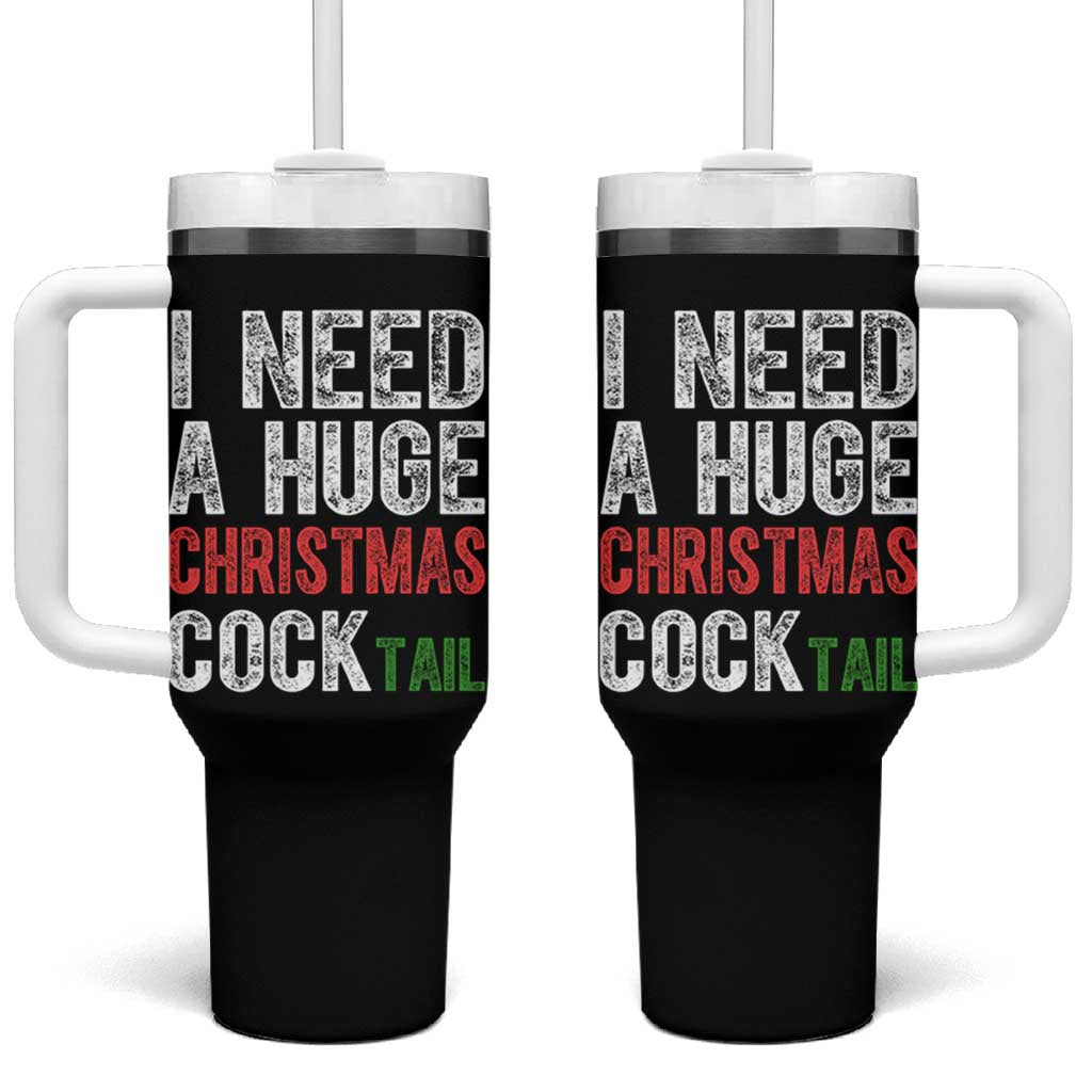 I Need A Huge Christmas Cocktail Tumbler With Handle Funny Adult Humor Xmas Party Drinking - Wonder Print Shop