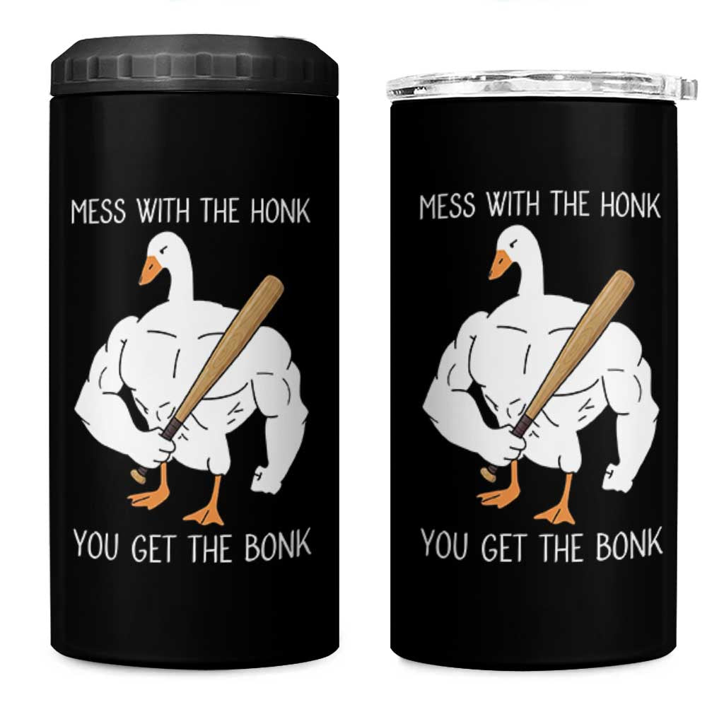 Funny Mess With The Honk You Get The Bonk 4 in 1 Can Cooler Tumbler Muscle Silly Goose - Wonder Print Shop
