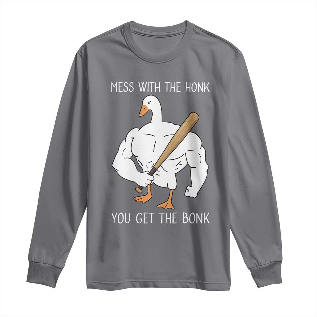 Funny Mess With The Honk You Get The Bonk Long Sleeve Shirt Muscle Silly Goose - Wonder Print Shop