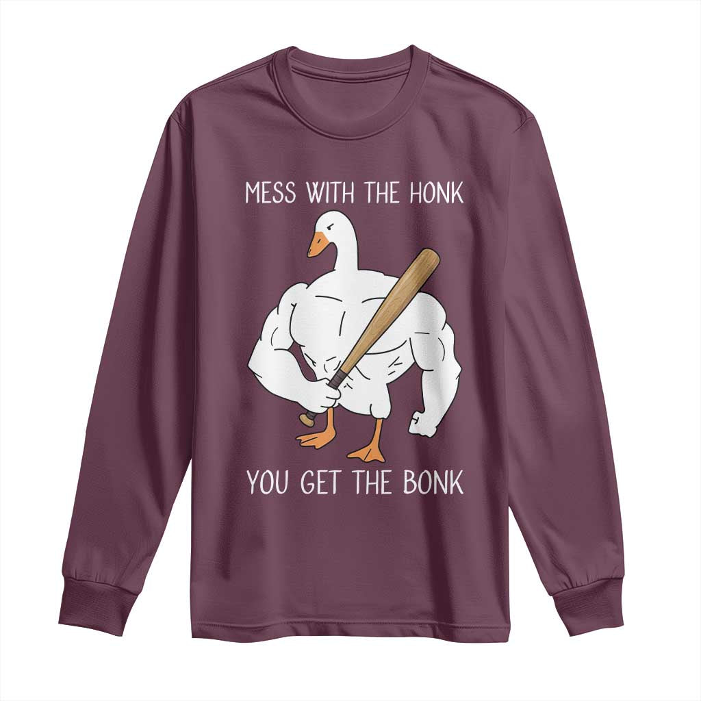 Funny Mess With The Honk You Get The Bonk Long Sleeve Shirt Muscle Silly Goose - Wonder Print Shop