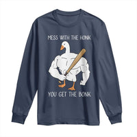 Funny Mess With The Honk You Get The Bonk Long Sleeve Shirt Muscle Silly Goose - Wonder Print Shop