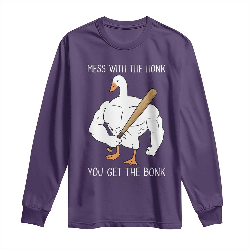 Funny Mess With The Honk You Get The Bonk Long Sleeve Shirt Muscle Silly Goose - Wonder Print Shop