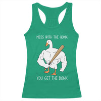 Funny Mess With The Honk You Get The Bonk Racerback Tank Top Muscle Silly Goose - Wonder Print Shop