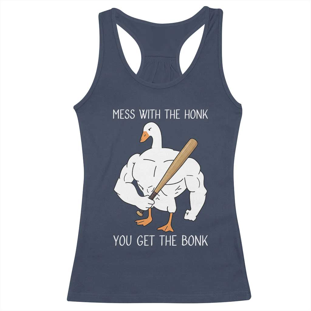 Funny Mess With The Honk You Get The Bonk Racerback Tank Top Muscle Silly Goose - Wonder Print Shop