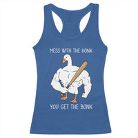 Funny Mess With The Honk You Get The Bonk Racerback Tank Top Muscle Silly Goose - Wonder Print Shop