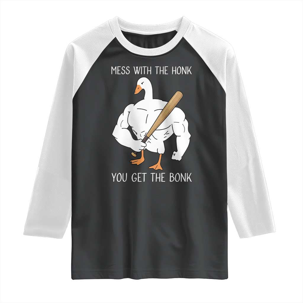 Funny Mess With The Honk You Get The Bonk Raglan Shirt Muscle Silly Goose - Wonder Print Shop