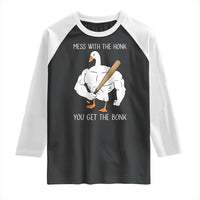 Funny Mess With The Honk You Get The Bonk Raglan Shirt Muscle Silly Goose - Wonder Print Shop