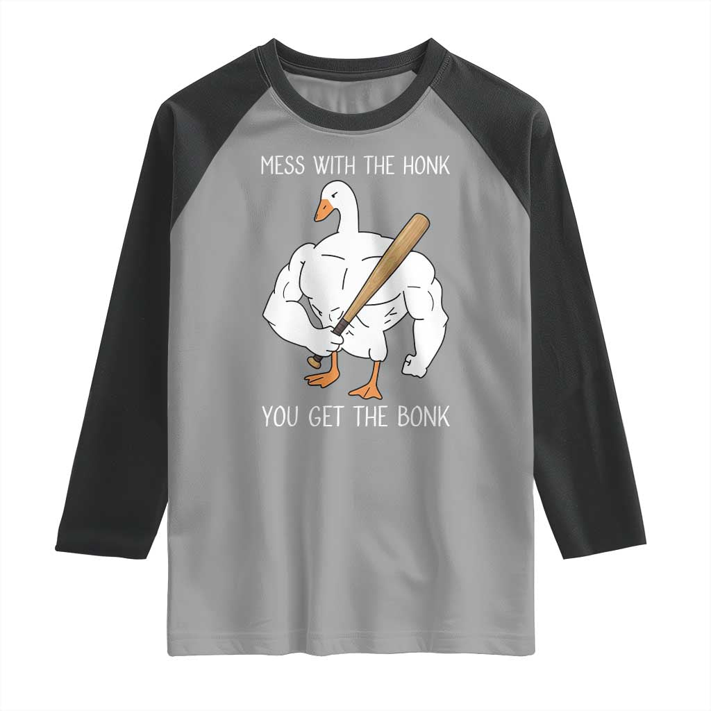 Funny Mess With The Honk You Get The Bonk Raglan Shirt Muscle Silly Goose - Wonder Print Shop