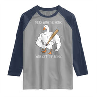 Funny Mess With The Honk You Get The Bonk Raglan Shirt Muscle Silly Goose - Wonder Print Shop
