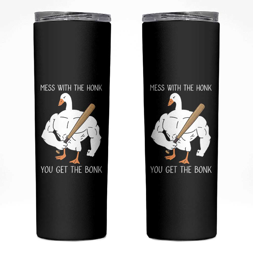 Funny Mess With The Honk You Get The Bonk Skinny Tumbler Muscle Silly Goose - Wonder Print Shop