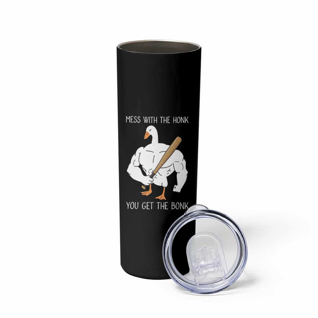 Funny Mess With The Honk You Get The Bonk Skinny Tumbler Muscle Silly Goose - Wonder Print Shop