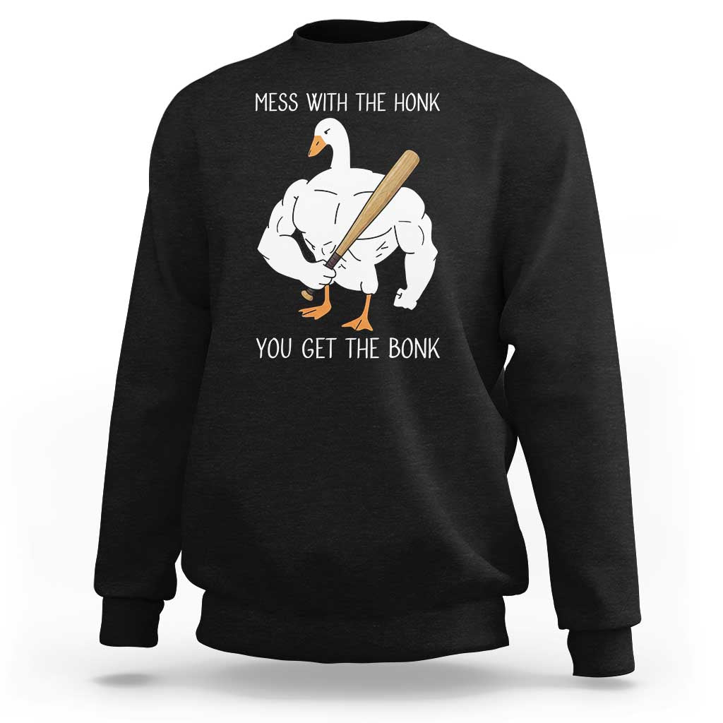 Funny Mess With The Honk You Get The Bonk Sweatshirt Muscle Silly Goose - Wonder Print Shop