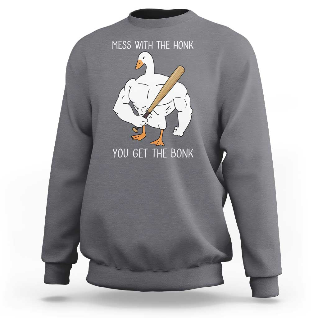 Funny Mess With The Honk You Get The Bonk Sweatshirt Muscle Silly Goose - Wonder Print Shop