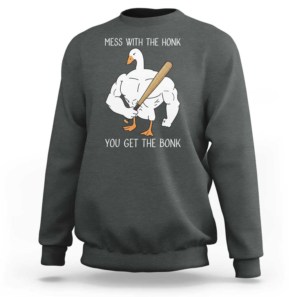 Funny Mess With The Honk You Get The Bonk Sweatshirt Muscle Silly Goose - Wonder Print Shop