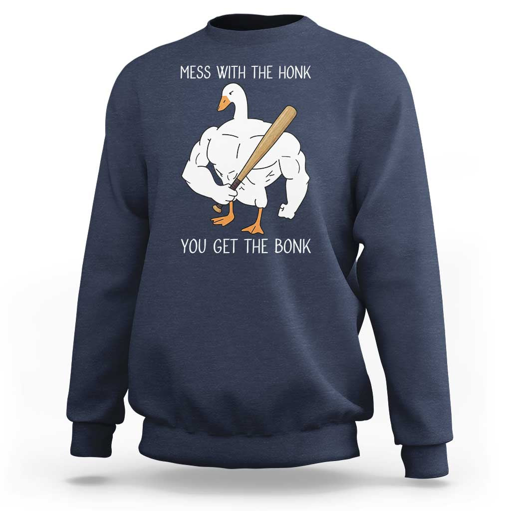 Funny Mess With The Honk You Get The Bonk Sweatshirt Muscle Silly Goose - Wonder Print Shop