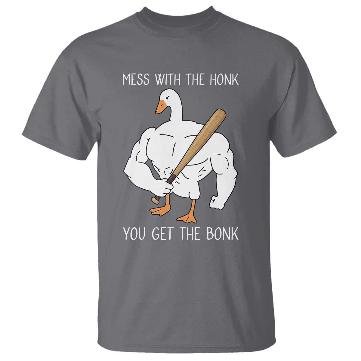 Funny Mess With The Honk You Get The Bonk T Shirt Muscle Silly Goose - Wonder Print Shop
