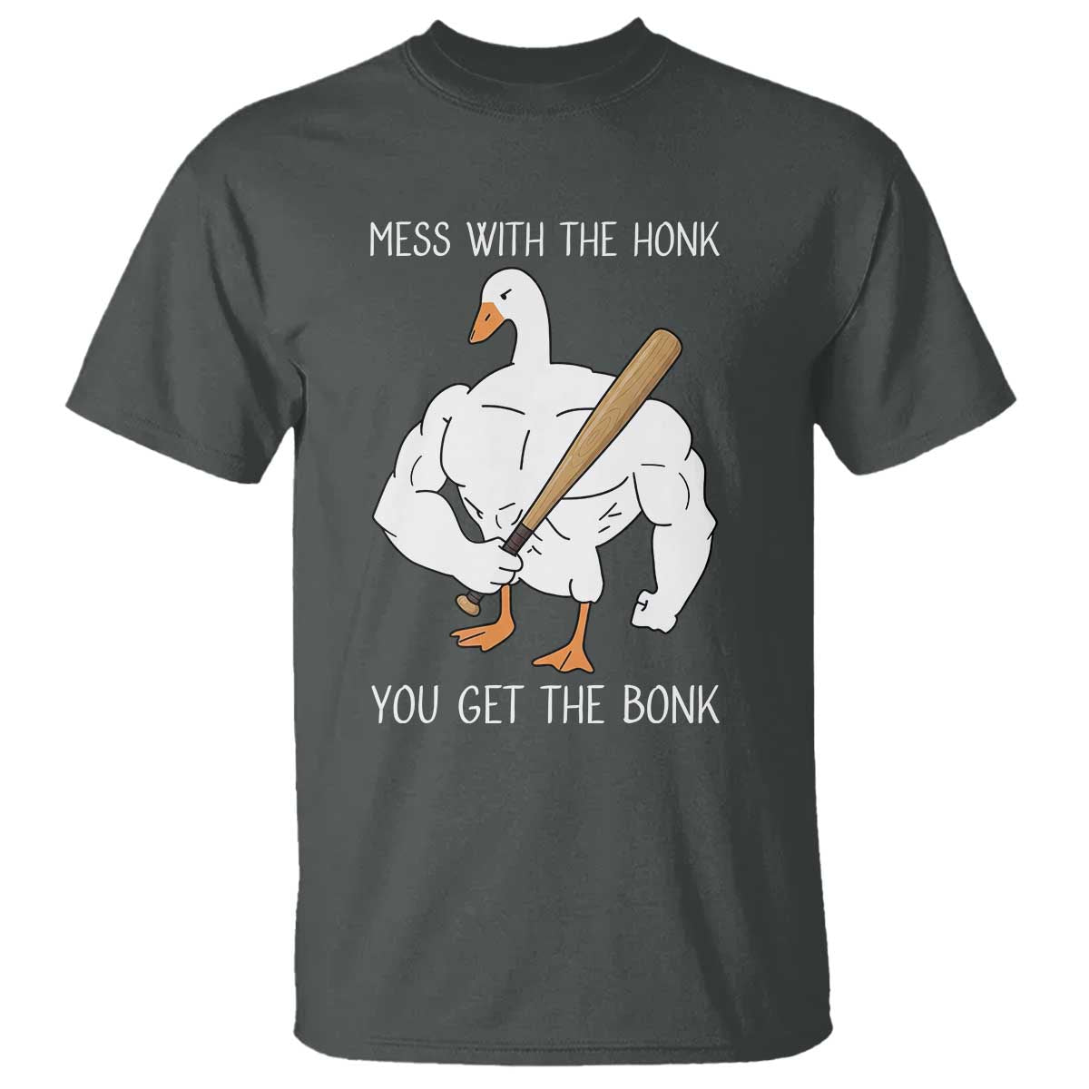 Funny Mess With The Honk You Get The Bonk T Shirt Muscle Silly Goose - Wonder Print Shop