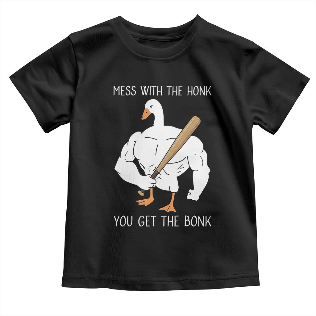 Funny Mess With The Honk You Get The Bonk Toddler T Shirt Muscle Silly Goose - Wonder Print Shop