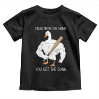 Funny Mess With The Honk You Get The Bonk Toddler T Shirt Muscle Silly Goose - Wonder Print Shop