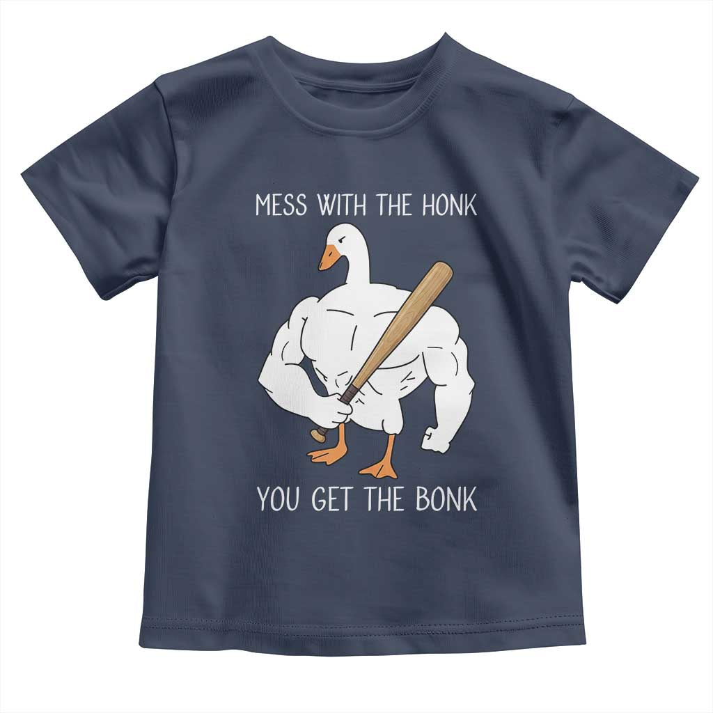 Funny Mess With The Honk You Get The Bonk Toddler T Shirt Muscle Silly Goose - Wonder Print Shop