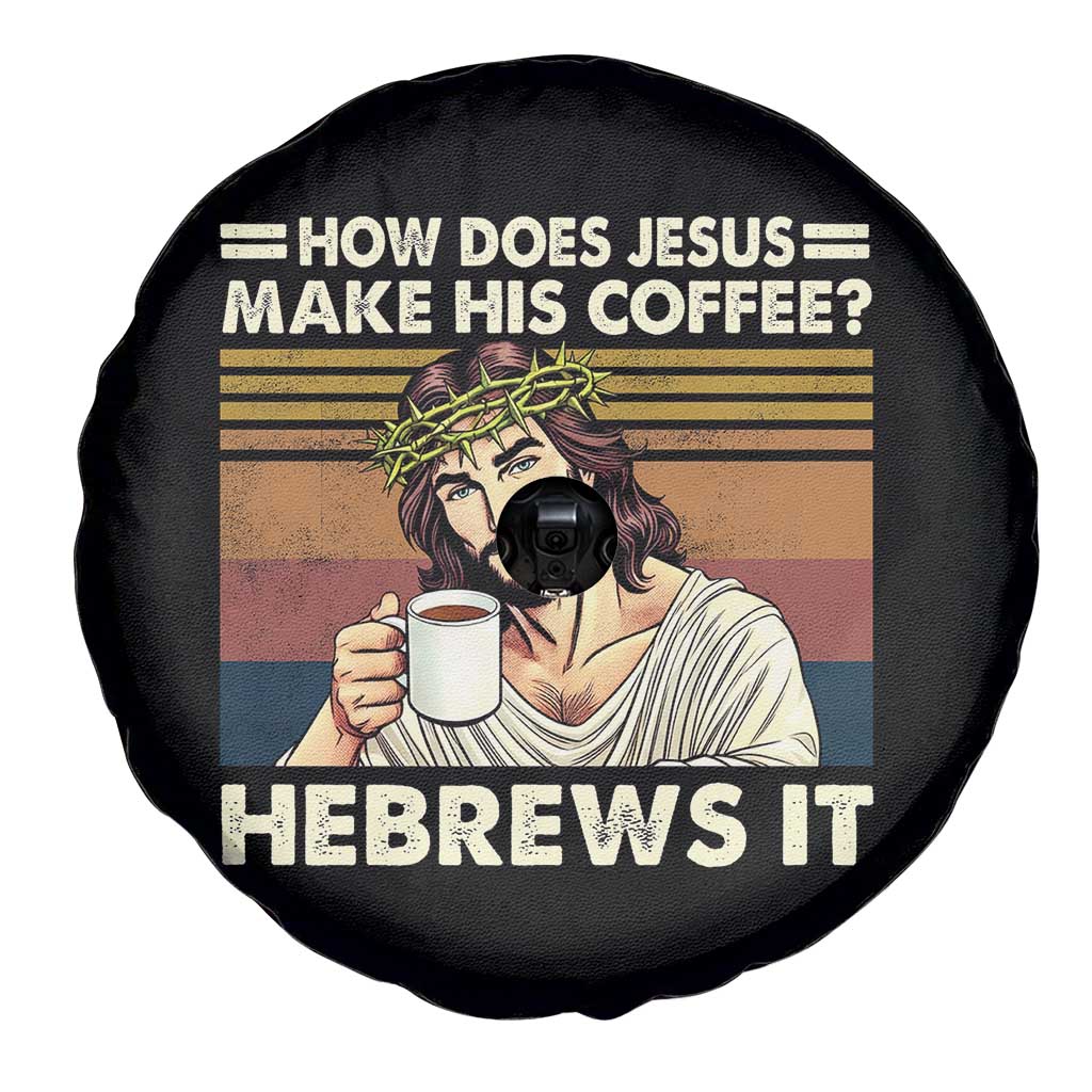How Does Jesus Make His Coffee Hebrews It Spare Tire Cover Funny Christian Coffee Lover - Wonder Print Shop