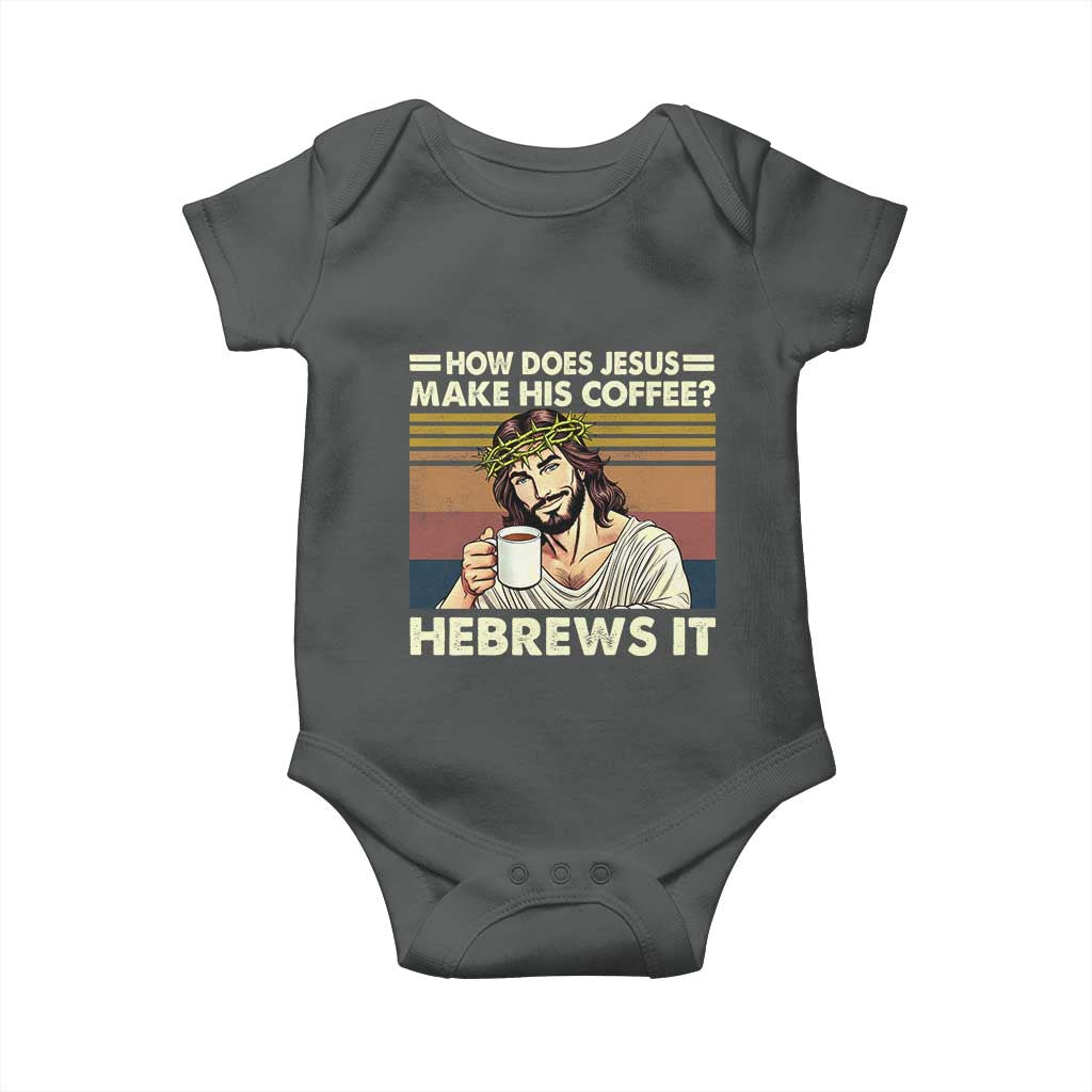 How Does Jesus Make His Coffee Hebrews It Baby Onesie Funny Christian Coffee Lover - Wonder Print Shop
