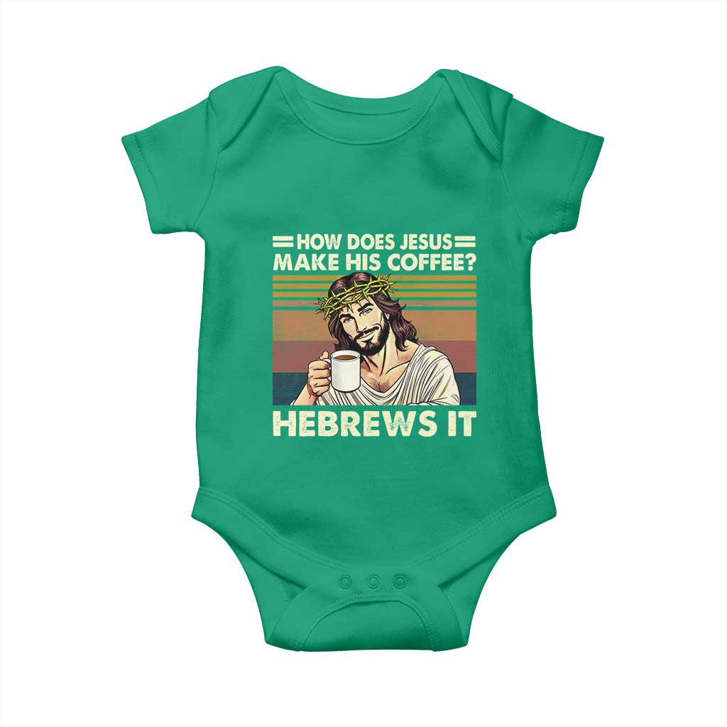 How Does Jesus Make His Coffee Hebrews It Baby Onesie Funny Christian Coffee Lover - Wonder Print Shop