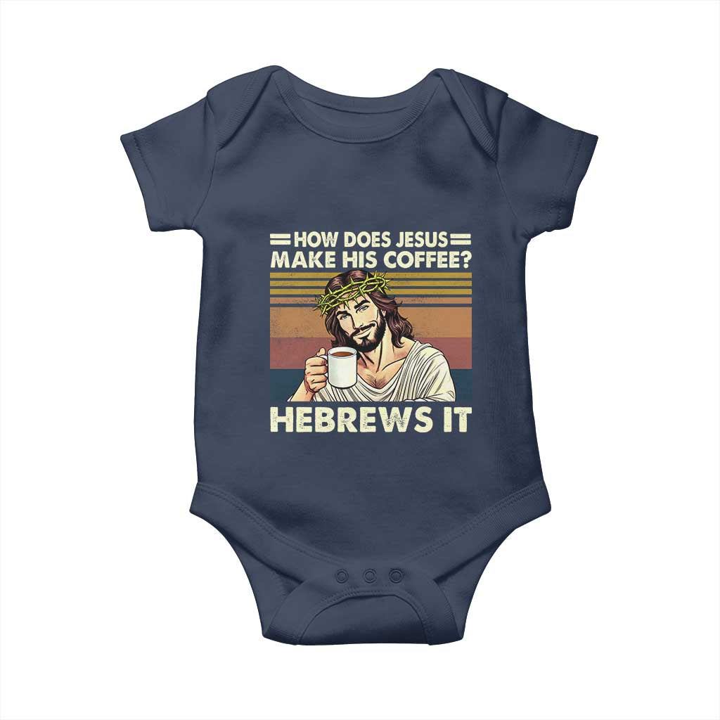 How Does Jesus Make His Coffee Hebrews It Baby Onesie Funny Christian Coffee Lover - Wonder Print Shop