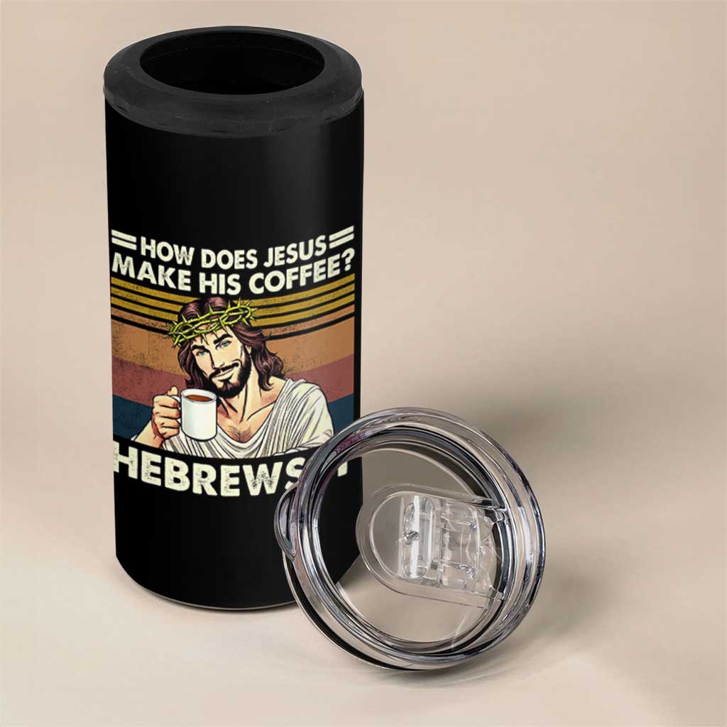 How Does Jesus Make His Coffee Hebrews It 4 in 1 Can Cooler Tumbler Funny Christian Coffee Lover - Wonder Print Shop